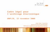 Cadre légal pour larchivage électronique UNPLIB, 12 novembre 2008 Jean-Paul Triaille Avocat au barreau de Bruxelles Maître de conférences aux Facultés.