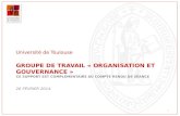 GROUPE DE TRAVAIL « ORGANISATION ET GOUVERNANCE » CE SUPPORT EST COMPLÉMENTAIRE AU COMPTE RENDU DE SÉANCE 26 FÉVRIER 2014 Université de Toulouse 1.