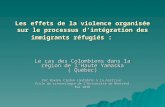 Les effets de la violence organisée sur le processus dintégration des immigrants réfugiés : Le cas des Colombiens dans la région de lHaute Yamaska ( Québec)