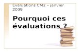Évaluations CM2 – janvier 2009 Pourquoi ces évaluations ?