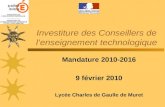 Investiture des Conseillers de lenseignement technologique Mandature 2010-2016 9 février 2010 Lycée Charles de Gaulle de Muret.