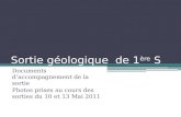 Sortie géologique de 1 ère S Documents daccompagnement de la sortie Photos prises au cours des sorties du 10 et 13 Mai 2011.