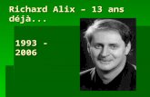 Richard Alix – 13 ans déjà... 1993 - 2006. En souvenir des bons moments, quelques uns de tes nombreux quatuors… 1993.