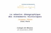 La mémoire démographique des événements historiques Jacques Véron Ined, Paris Colegio de Mexico 25 novembre 2008