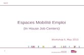 1 Espaces Mobilité Emploi (In House Job Centers) Workshop II, May 2010 SNCF.