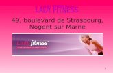 1 49, boulevard de Strasbourg, Nogent sur Marne 2 LA STRUCTURE Les principes dun Lady Fitness Le public La concurrence.