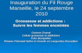 Inauguration du Fil Rouge Marseille, le 24 septembre 2010 Grossesse et addictions : Suivre les femmes enceintes Corinne Chanal Cellule grossesse et addictions.