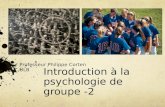 Introduction à la psychologie de groupe -2 Professeur Philippe Corten ULB.