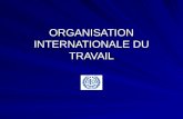 ORGANISATION INTERNATIONALE DU TRAVAIL. Constitution OIT Influence de CGT, American Federation of Labour, Association internationale pour la protection.