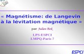 « Magnétisme: de Langevin à la lévitation magnétique » par Julien Bok LPS-ESPCI LMPQ-Paris 7.