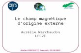 Le champ magnétique dorigine externe Aurélie Marchaudon LPC2E Atelier FORSTERITE, Grenoble, 22/10/2010.