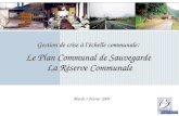 Gestion de crise à léchelle communale : Le Plan Communal de Sauvegarde La Réserve Communale Mardi 3 Février 2009.