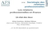 GT18 GT18 Sociologie des relations professionnelles Les relations professionnelles en France Un état des lieux Aline Conchon, Jérôme Pélisse Jean-Louis.