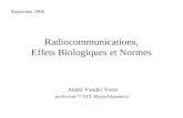 Septembre 2008 Radiocommunications, Effets Biologiques et Normes André Vander Vorst professeur ém UCL Hyperfréquences.