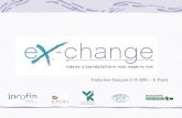 Traduction française (1-9-2005 – A Toye). Ex-Change est une organisation globale qui stimule et soutient lentreprenariat local dans les régions du Sud.