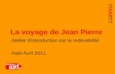 1 Atelier d'introduction sur la redevabilité Haiti Avril 2011 La voyage de Jean Pierre.