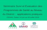 Séminaire Suivi et Évaluation des Programmes de Santé au Niveau du District : applications pratiques CESAG, Dakar 14 juin au 02 juillet 2010.
