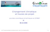 Changement climatique et houles de projet Journées scientifiques et techniques du CETMEF /// 08.12.2008 1 Les 7 èmes journées scientifiques et techniques.
