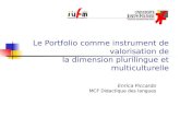 Le Portfolio comme instrument de valorisation de la dimension plurilingue et multiculturelle Enrica Piccardo MCF Didactique des langues.