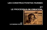 LES CONSTRUCTIVISTES RUSSES ET LE PROCESSUS DE CREATION par CATHERINE COOKE.