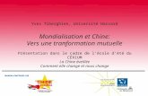 Yves Tiberghien, Université Harvard Mondialisation et Chine: Vers une tranformation mutuelle Présentation dans le cadre de lécole dété du CÉRIUM La Chine.