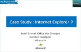 Case Study : Internet Explorer 9 Jeudi 31 mai, Office des Changes Damien Rossignol Microsoft.