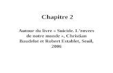 Chapitre 2 Autour du livre « Suicide. Lenvers de notre monde », Christian Baudelot et Robert Establet, Seuil, 2006.