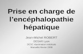 Prise en charge de lencéphalopathie hépatique Jean-Michel ROBERT DESAR Lyon DESC réanimation médicale Marseille février 2008.