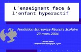 Lenseignant face à lenfant hyperactif Fondation Entreprise Réussite Scolaire 23 mars 2004 Olivier Revol Hôpital Neurologique, Lyon.