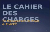 LE CAHIER DES CHARGES TD Management de Projet A. PLACET 1.