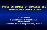 PRISE EN CHARGE ET IMAGERIE DES TRAUMATISMES MEDULLAIRES O. LANGERON Département d'Anesthésie-Réanimation hôpital Pitié-Salpétrière, Paris.