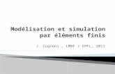 J. Cugnoni, LMAF / EPFL, 2011. Transmettre les bases techniques et méthodologiques utiles à la réalisation d'études par éléments finis de problèmes concrets.