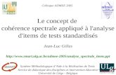 Colloque ADMEE 2005 – Le concept de cohérence spectrale appliqué à lanalyse ditems de tests standardisés – Jean-Luc Gilles1 Colloque ADMEE 2005 Le concept.