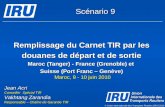 Remplissage du Carnet TIR par les douanes de départ et de sortie Maroc (Tanger) - France (Grenoble) et Suisse (Port Franc – Genève) Maroc, 9 - 10 juin.