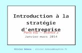 Introduction à la stratégie dentreprise Paris VIII Licence 3 Janvier-mars 2014 Olivier Babeau : olivier.babeau@dauphine.fr.