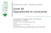 Service des routes – Division Entretien Zone 30 Opportunité et contrainte Association vaudoise des Secrétaires municipaux - AVSM Morges – 12 et 20 septembre.