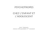 PSYCHOTROPES CHEZ LENFANT ET LADOLESCENT SULIC Stéphanie (Interne DES psychiatrie 2 ème semestre)