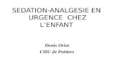 SEDATION-ANALGESIE EN URGENCE CHEZ LENFANT Denis Oriot CHU de Poitiers.