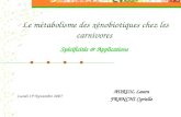 Le métabolisme des xénobiotiques chez les carnivores AURIOL Laura FRANCHI Cyrielle Lundi 19 Novembre 2007 Spécificités & Applications.