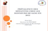 P RÉVALENCE DES H ÉPATITES CHEZ LES D ONNEURS DE S ANG EN 2013 Ernst Noel Directeur du PNST/MSPP Chef du Département de Microbiologie (FMP/UEH)