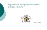 Agriculture et agroalimentaire : Choisir lavenir 19 juin 2007.