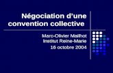 Négociation dune convention collective Marc-Olivier Mailhot Institut Reine-Marie 16 octobre 2004.