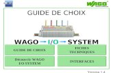 GUIDE DE CHOIX Accueil WAGO I/O SYSTEM Découvrir WAGO I/O SYSTEM GUIDE DE CHOIX FICHES TECHNIQUES INTERFACES Version 1.4.