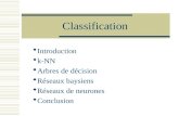 Classification Introduction k-NN Arbres de décision Réseaux baysiens Réseaux de neurones Conclusion.
