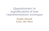 Questionner la signification d'une repr é sentation iconique Nadia Douek Univ. De Nice.