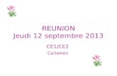 REUNION Jeudi 12 septembre 2013 CE1/CE2 Cyclamen.