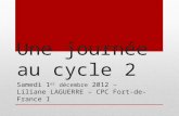 Une journée au cycle 2 Samedi 1 er décembre 2012 – Liliane LAGUERRE – CPC Fort-de-France I.