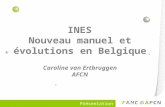 25/11/2008 Présentation AFCN/Bel V INES Nouveau manuel et évolutions en Belgique Caroline van Ertbruggen AFCN.