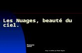Les Nuages, beauté du ciel. Diaporama manuel Conçu et réalisé par Claude Chapoix.