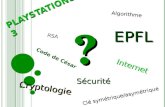P LAYSTATIONS 3 ? EPFL Cryptologie Internet Sécurité Clé symétrique/asymétrique Algorithme RSA Code de César.